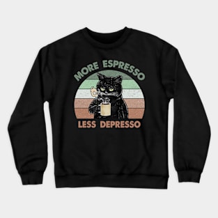 More espresso less depresso Crewneck Sweatshirt